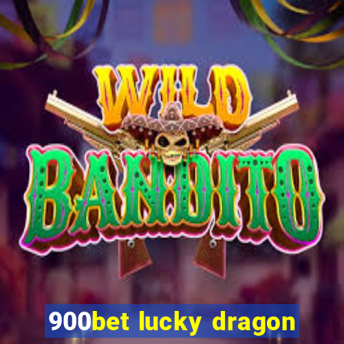 900bet lucky dragon